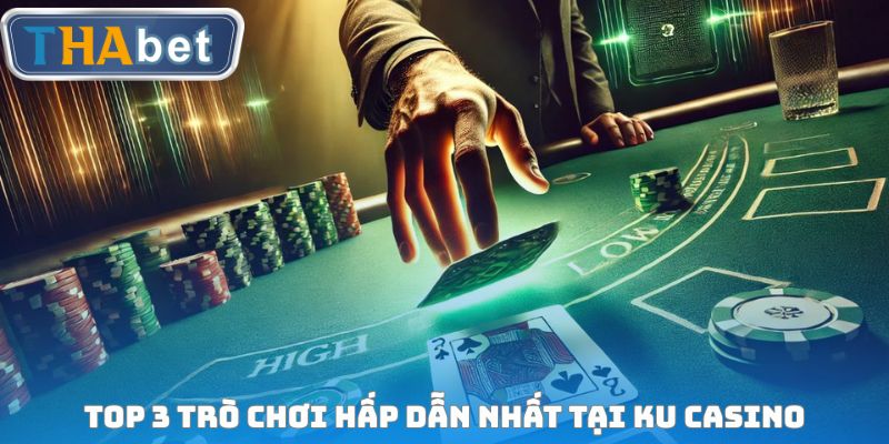 Top 3 trò chơi hấp dẫn nhất tại KU Casino